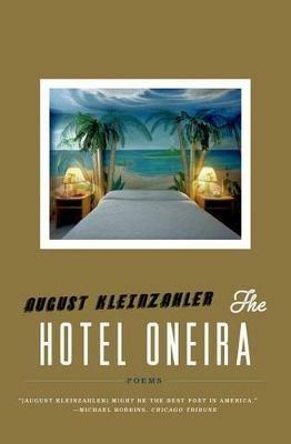 The Hotel Oneira: Poems - August Kleinzahler - cover