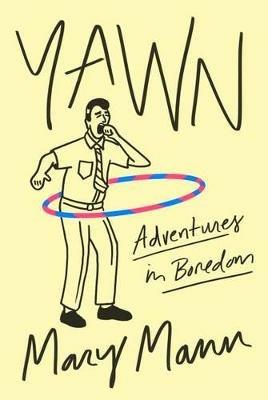 Yawn: Adventures in Boredom - Mary Mann - cover
