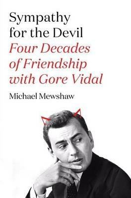 Sympathy for the Devil: Four Decades of Friendship with Gore Vidal - Michael Mewshaw - cover
