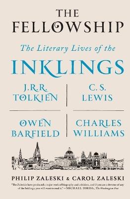 The Fellowship: The Literary Lives of the Inklings: J.R.R. Tolkien, C. S. Lewis, Owen Barfield, Charles Williams - Philip Zaleski,Carol Zaleski - cover