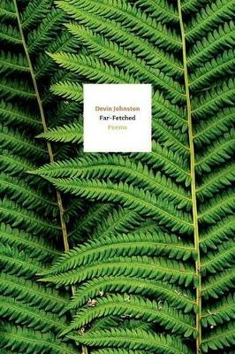 Far-Fetched: Poems - Devin Johnston - cover