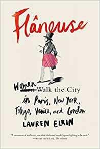 Flâneuse: Women Walk the City in Paris, New York, Tokyo, Venice, and London - Lauren Elkin - cover
