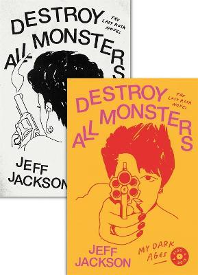 Destroy All Monsters: The Last Rock Novel - Jeff Jackson - cover