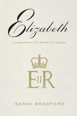 Elizabeth: A Biography of Britain's Queen - Sarah H Bradford - cover