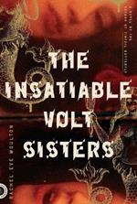 The Insatiable Volt Sisters: A Novel