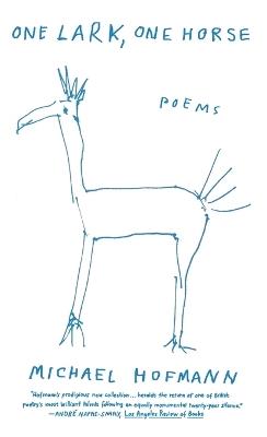 One Lark, One Horse: Poems - Michael Hofmann - cover