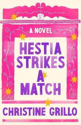 Hestia Strikes a Match: A Novel - Christine Grillo - cover