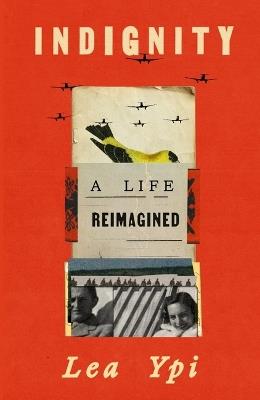 Indignity: A Life Reimagined - Lea Ypi - cover
