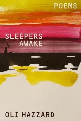Sleepers Awake: Poems - Oli Hazzard - cover
