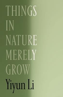 Things in Nature Merely Grow - Yiyun Li - cover