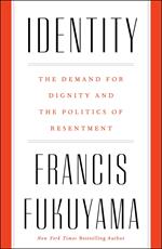 Identity: The Demand for Dignity and the Politics of Resentment