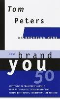 The Brand You50 (Reinventing Work): Fifty Ways to Transform Yourself from an 