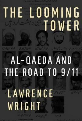The Looming Tower: Al-Qaeda and the Road to 9/11 - Lawrence Wright - cover