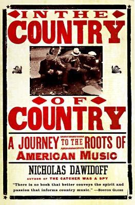 In the Country of Country: A Journey to the Roots of American Music - Nicholas Dawidoff - cover