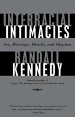 Interracial Intimacies: Sex, Marriage, Identity, and Adoption