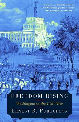 Freedom Rising: Washington in the Civil War - Ernest B. Furgurson - cover