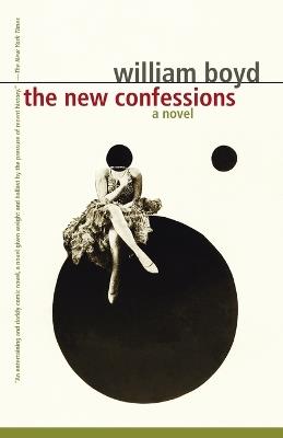 The New Confessions: A Novel - William Boyd - cover