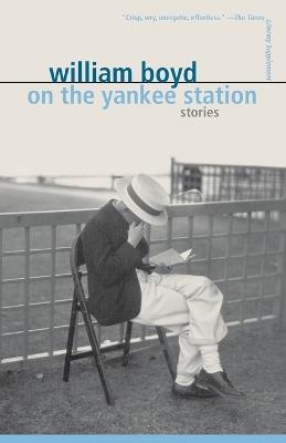 On the Yankee Station: Stories - William Boyd - cover