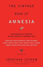 The Vintage Book of Amnesia: An Anthology of Writing on the Subject of Memory Loss