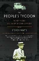 The People's Tycoon: Henry Ford and the American Century
