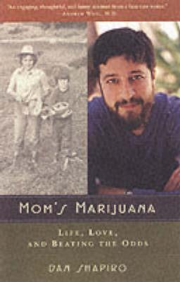 Mom's Marijuana: Life, Love, and Beating the Odds - Dan Shapiro - cover