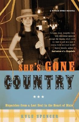 She's Gone Country: Dispatches from a Lost Soul in the Heart of Dixie - Kyle Spencer - cover