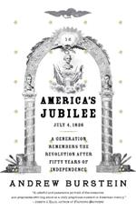 America's Jubilee: A Generation Remembers the Revolution After 50 Years of Independence