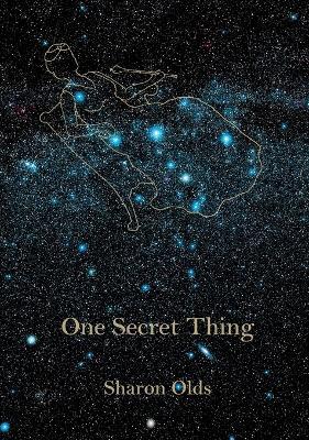 One Secret Thing - Sharon Olds - cover