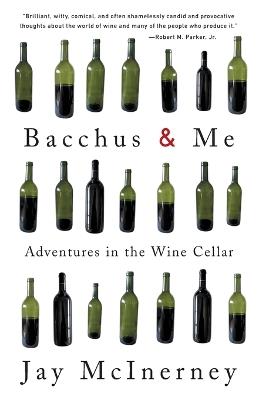 Bacchus and Me: Adventures in the Wine Cellar - Jay McInerney - cover