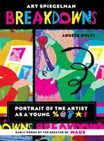 Breakdowns: Portrait of the Artist as a Young %@&*!