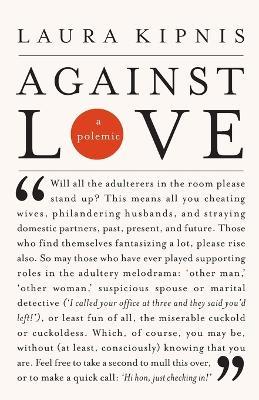 Against Love: A Polemic - Laura Kipnis - cover