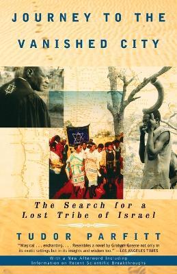 Journey to the Vanished City: The Search for a Lost Tribe of Israel - Tudor Parfitt - cover