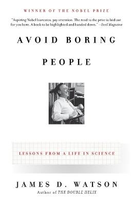 Avoid Boring People: Lessons from a Life in Science - James D. Watson - cover