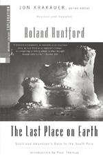 The Last Place on Earth: Scott and Amundsen's Race to the South Pole, Revised and Updated