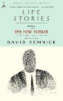Life Stories: Profiles from The New Yorker - David Remnick - cover