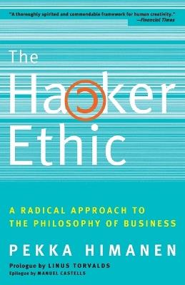 The Hacker Ethic: A Radical Approach to the Philosophy of Business - Pekka Himanen - cover
