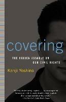 Covering: The Hidden Assault on Our Civil Rights