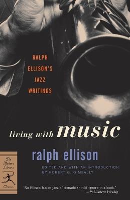 Living with Music: Ralph Ellison's Jazz Writings - Ralph Ellison - cover