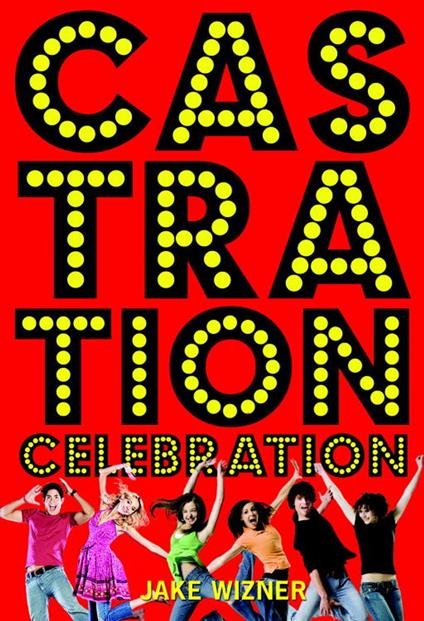 Castration Celebration - Jake Wizner - ebook