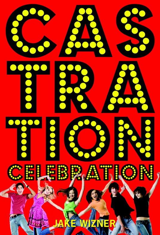 Castration Celebration - Jake Wizner - ebook