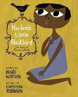 Harlem's Little Blackbird: The Story of Florence Mills - Renée Watson - cover