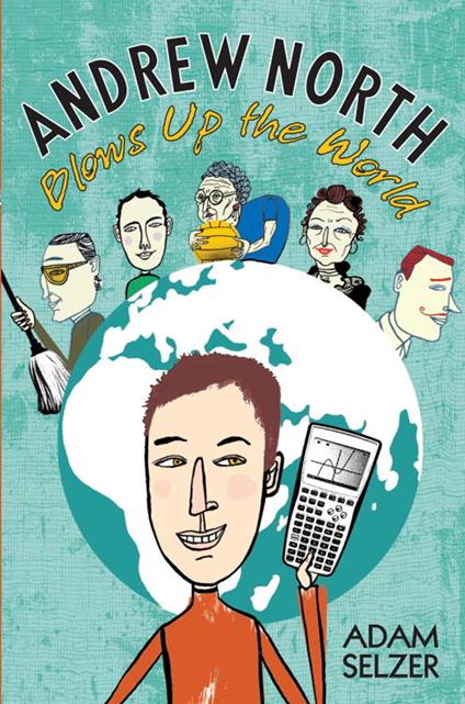Andrew North Blows Up the World - Adam Selzer - ebook