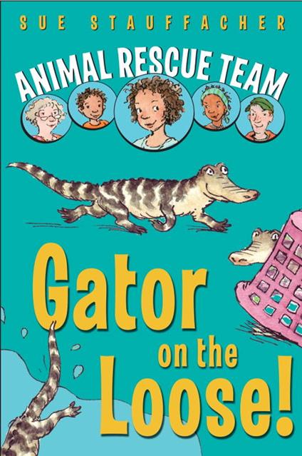 Animal Rescue Team: Gator on the Loose! - Sue Stauffacher,Priscilla Lamont - ebook