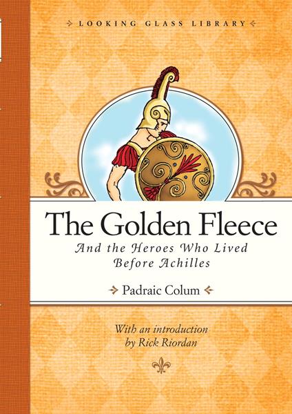 The Golden Fleece and the Heroes Who Lived Before Achilles - Padraic Colum,Willy Pogany - ebook