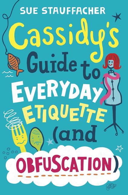 Cassidy's Guide to Everyday Etiquette (and Obfuscation) - Sue Stauffacher - ebook