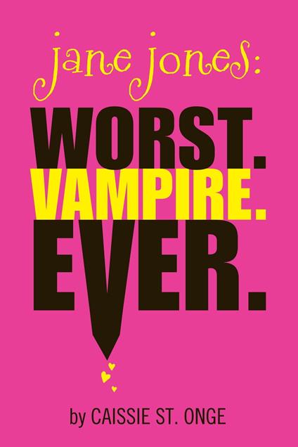 Jane Jones: Worst. Vampire. Ever. - Caissie St. Onge - ebook