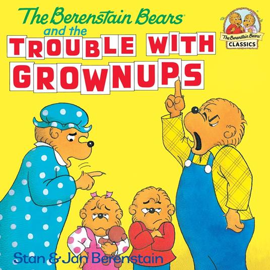 The Berenstain Bears and the Trouble with Grownups - Stan Berenstain - ebook