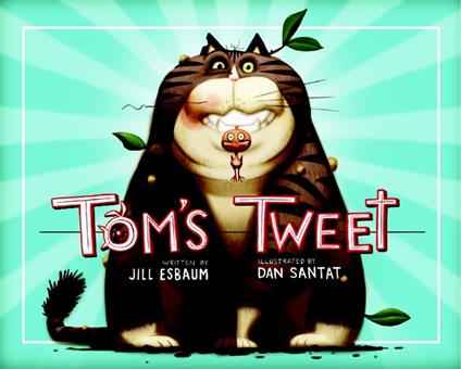 Tom's Tweet - Jill Esbaum,Dan Santat - ebook