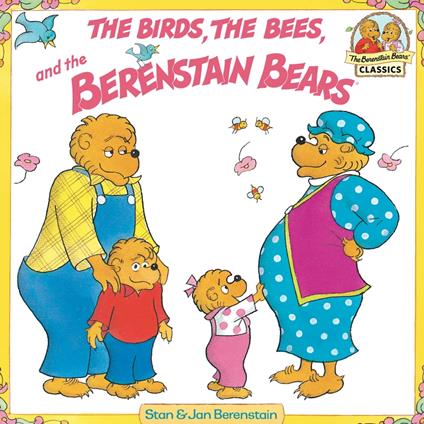 The Birds, the Bees, and the Berenstain Bears - Jan Berenstain,Stan Berenstain - ebook