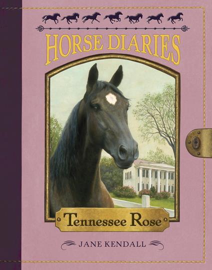 Horse Diaries #9: Tennessee Rose - Jane Kendall,Astrid Sheckels - ebook